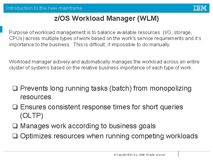 Introduction to the new mainframe z/OS Workload Manager (WLM) Purpose of workload management is