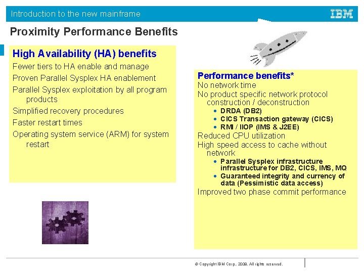 Introduction to the new mainframe Proximity Performance Benefits High Availability (HA) benefits Fewer tiers