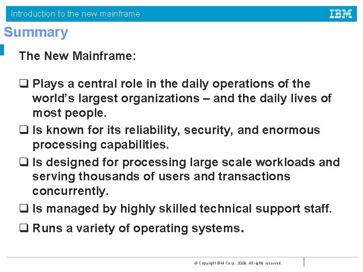 Introduction to the new mainframe Summary The New Mainframe: q Plays a central role