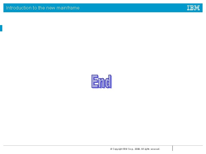 Introduction to the new mainframe © Copyright IBM Corp. , 2008. All rights reserved.