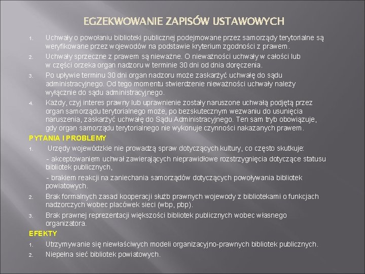 EGZEKWOWANIE ZAPISÓW USTAWOWYCH Uchwały o powołaniu biblioteki publicznej podejmowane przez samorządy terytorialne są weryfikowane