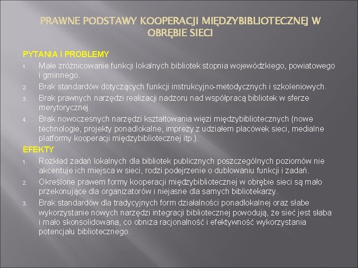 PRAWNE PODSTAWY KOOPERACJI MIĘDZYBIBLIOTECZNEJ W OBRĘBIE SIECI PYTANIA I PROBLEMY 1. Małe zróżnicowanie funkcji