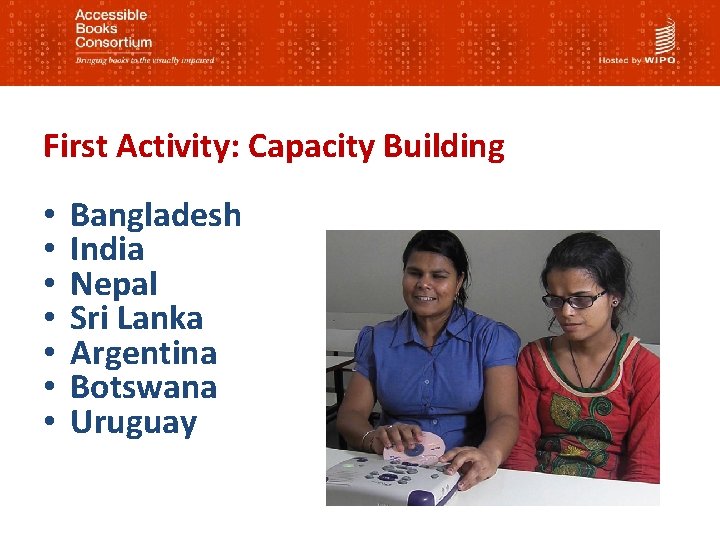 First Activity: Capacity Building • • Bangladesh India Nepal Sri Lanka Argentina Botswana Uruguay