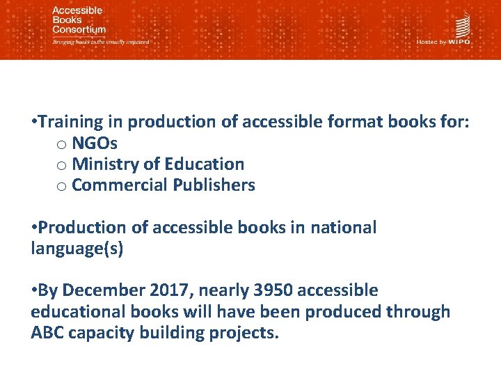  • Training in production of accessible format books for: o NGOs o Ministry