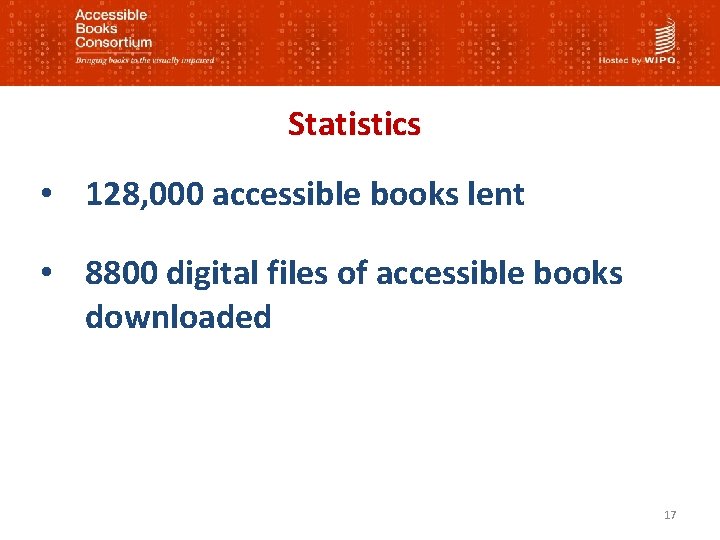 Statistics • 128, 000 accessible books lent • 8800 digital files of accessible books