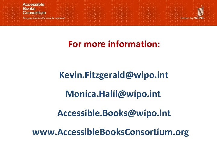  For more information: Kevin. Fitzgerald@wipo. int Monica. Halil@wipo. int Accessible. Books@wipo. int www.