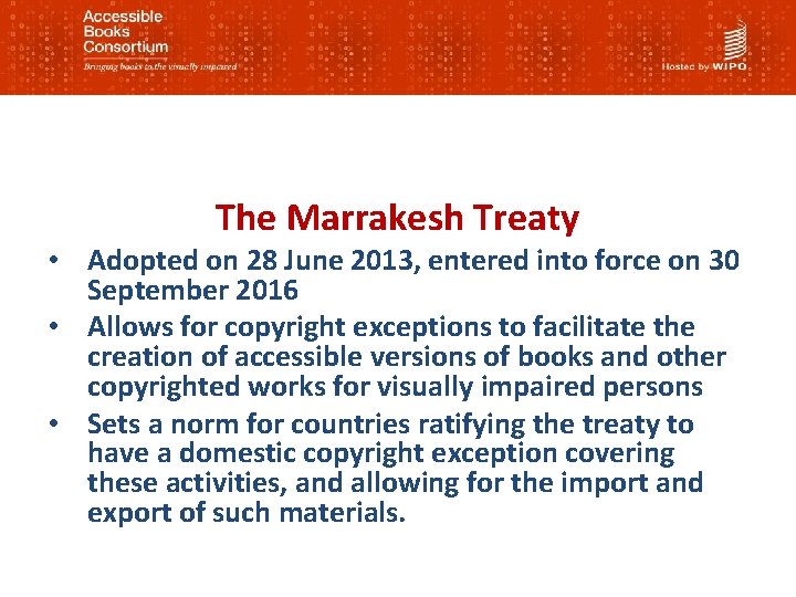 The Marrakesh Treaty • Adopted on 28 June 2013, entered into force on 30