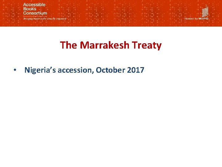 The Marrakesh Treaty • Nigeria’s accession, October 2017 