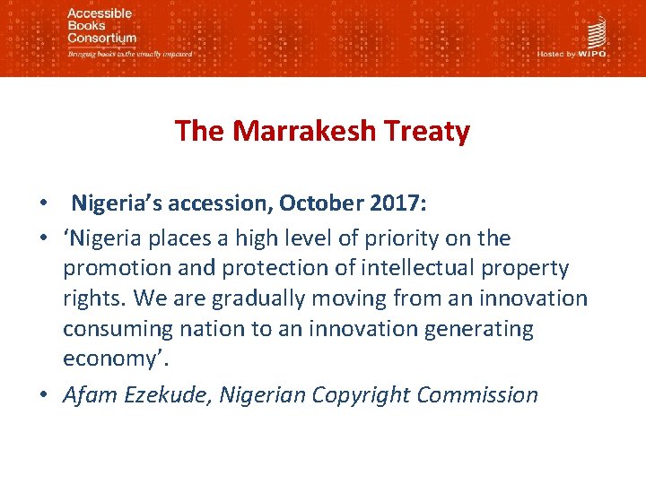 The Marrakesh Treaty • Nigeria’s accession, October 2017: • ‘Nigeria places a high level