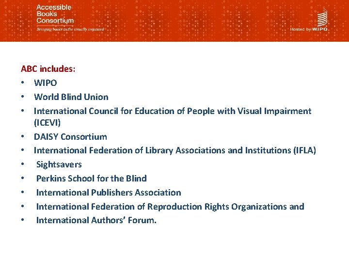 ABC includes: • WIPO • World Blind Union • International Council for Education of