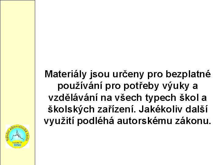 Materiály jsou určeny pro bezplatné používání pro potřeby výuky a vzdělávání na všech typech