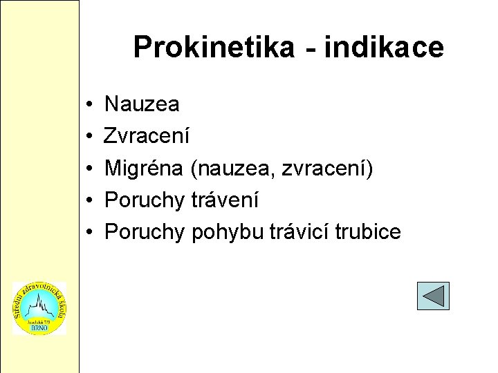 Prokinetika - indikace • • • Nauzea Zvracení Migréna (nauzea, zvracení) Poruchy trávení Poruchy