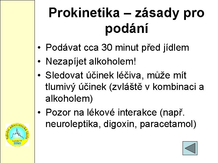 Prokinetika – zásady pro podání • Podávat cca 30 minut před jídlem • Nezapíjet