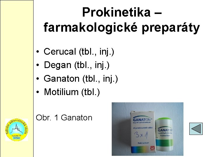 Prokinetika – farmakologické preparáty • • Cerucal (tbl. , inj. ) Degan (tbl. ,