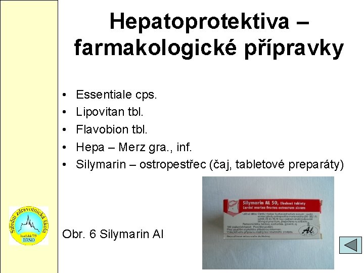 Hepatoprotektiva – farmakologické přípravky • • • Essentiale cps. Lipovitan tbl. Flavobion tbl. Hepa