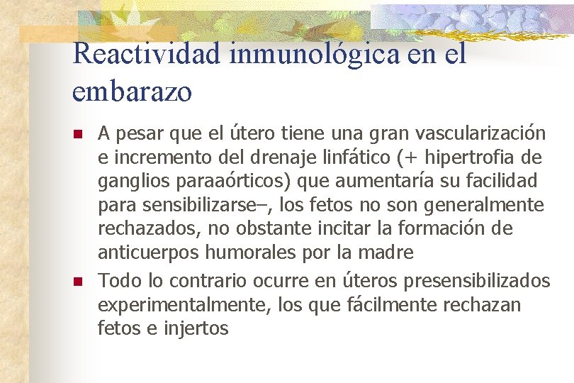 Reactividad inmunológica en el embarazo n n A pesar que el útero tiene una