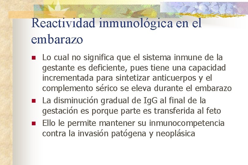 Reactividad inmunológica en el embarazo n n n Lo cual no significa que el