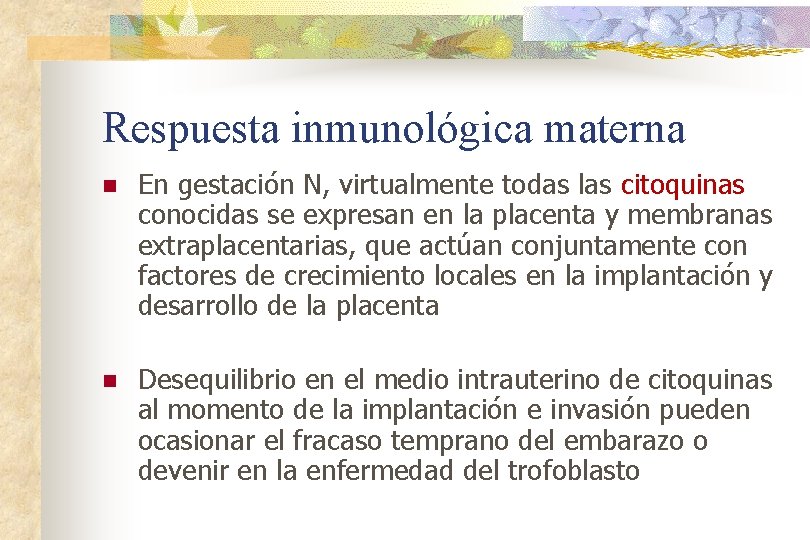 Respuesta inmunológica materna n En gestación N, virtualmente todas las citoquinas conocidas se expresan