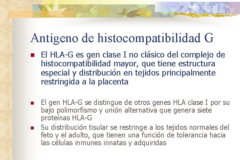 Antígeno de histocompatibilidad G n El HLA-G es gen clase I no clásico del