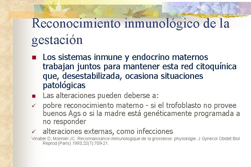 Reconocimiento inmunológico de la gestación n Los sistemas inmune y endocrino maternos trabajan juntos