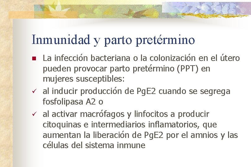 Inmunidad y parto pretérmino n ü ü La infección bacteriana o la colonización en