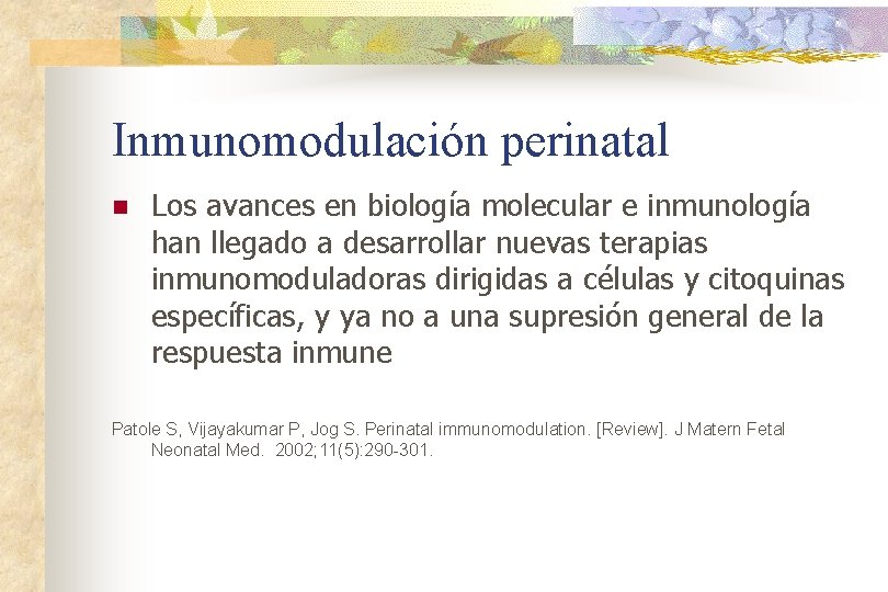 Inmunomodulación perinatal n Los avances en biología molecular e inmunología han llegado a desarrollar