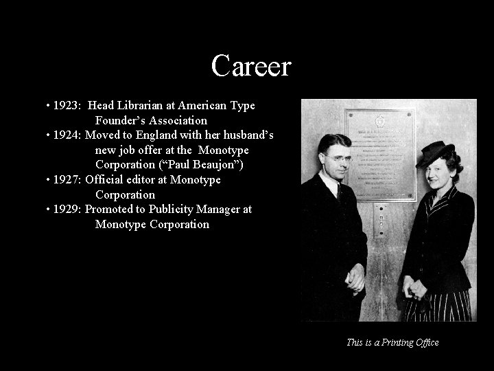 Career • 1923: Head Librarian at American Type Founder’s Association • 1924: Moved to