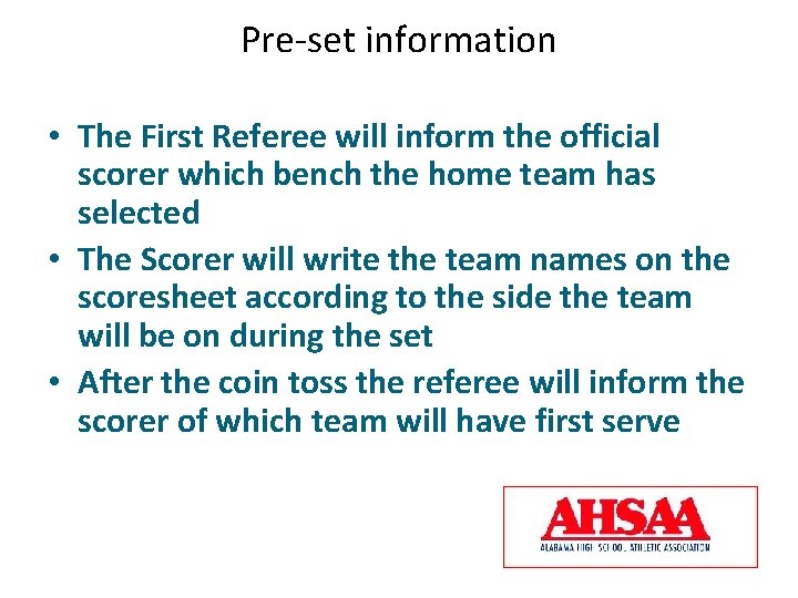 Pre-set information • The First Referee will inform the official scorer which bench the