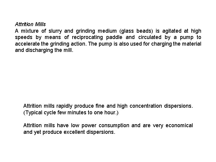 Attrition Mills A mixture of slurry and grinding medium (glass beads) is agitated at
