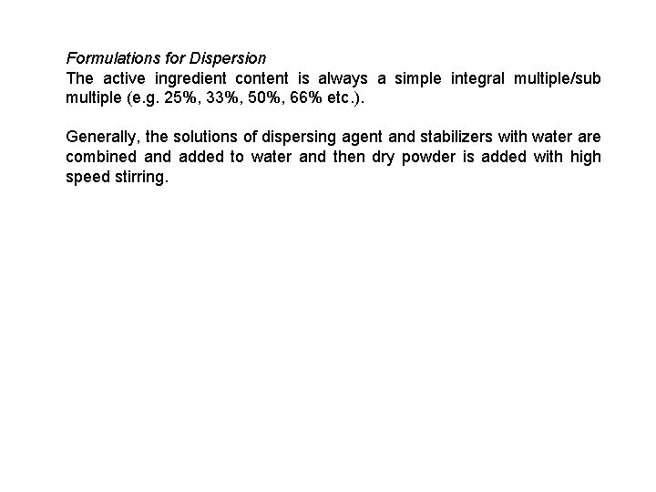 Formulations for Dispersion The active ingredient content is always a simple integral multiple/sub multiple