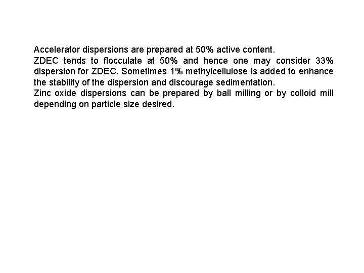 Accelerator dispersions are prepared at 50% active content. ZDEC tends to flocculate at 50%