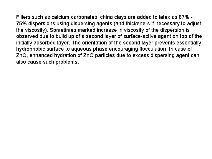 Fillers such as calcium carbonates, china clays are added to latex as 67% 75%