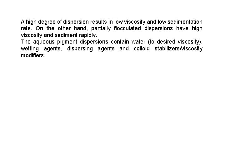 A high degree of dispersion results in low viscosity and low sedimentation rate. On