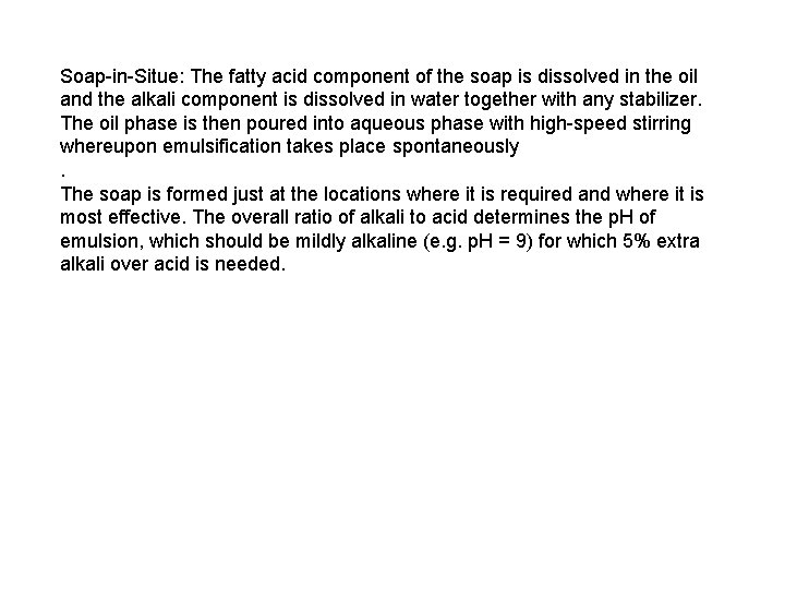 Soap-in-Situe: The fatty acid component of the soap is dissolved in the oil and