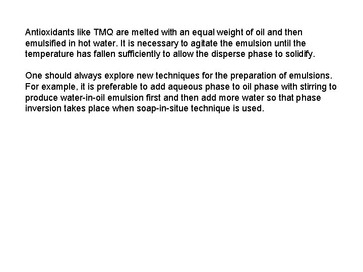 Antioxidants like TMQ are melted with an equal weight of oil and then emulsified