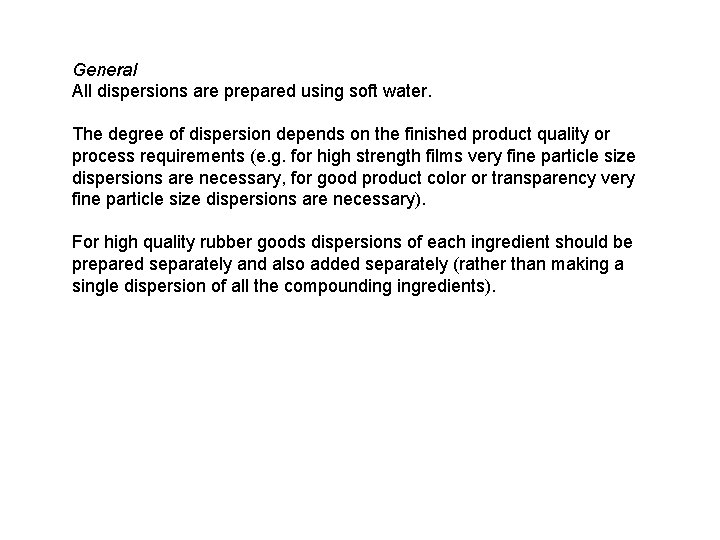 General All dispersions are prepared using soft water. The degree of dispersion depends on