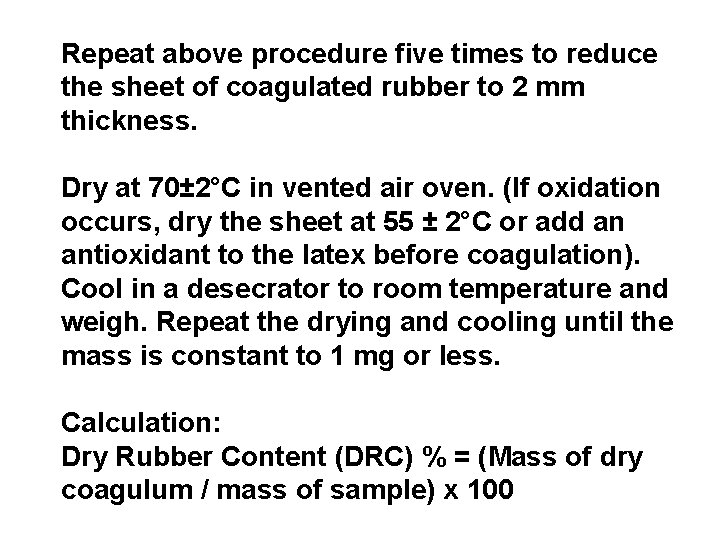 Repeat above procedure five times to reduce the sheet of coagulated rubber to 2