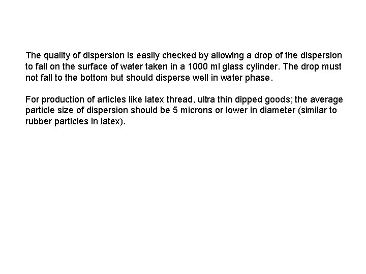 The quality of dispersion is easily checked by allowing a drop of the dispersion