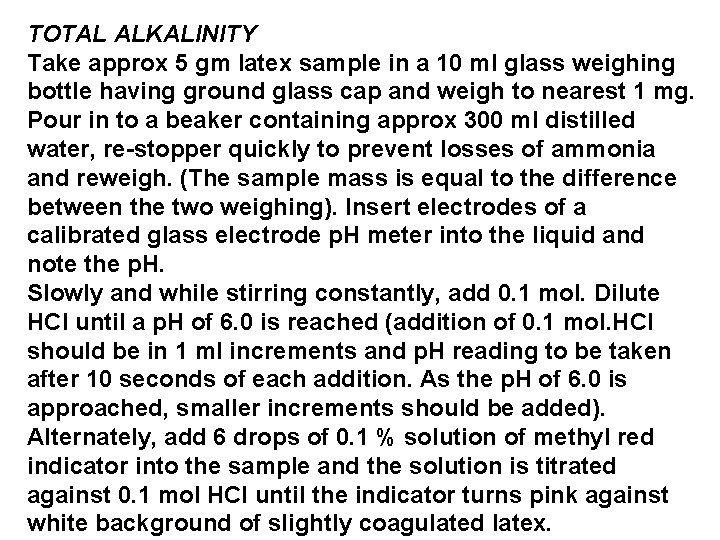 TOTAL ALKALINITY Take approx 5 gm latex sample in a 10 ml glass weighing