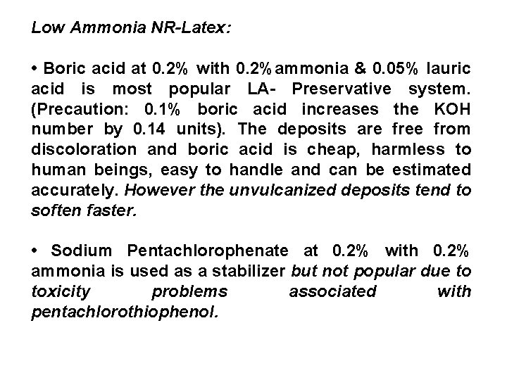 Low Ammonia NR-Latex: • Boric acid at 0. 2% with 0. 2%ammonia & 0.