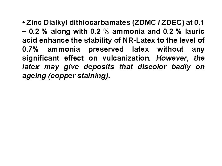  • Zinc Dialkyl dithiocarbamates (ZDMC / ZDEC) at 0. 1 – 0. 2
