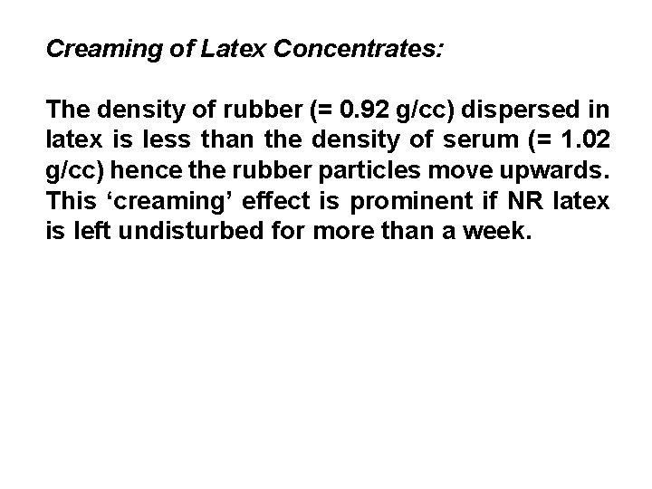 Creaming of Latex Concentrates: The density of rubber (= 0. 92 g/cc) dispersed in