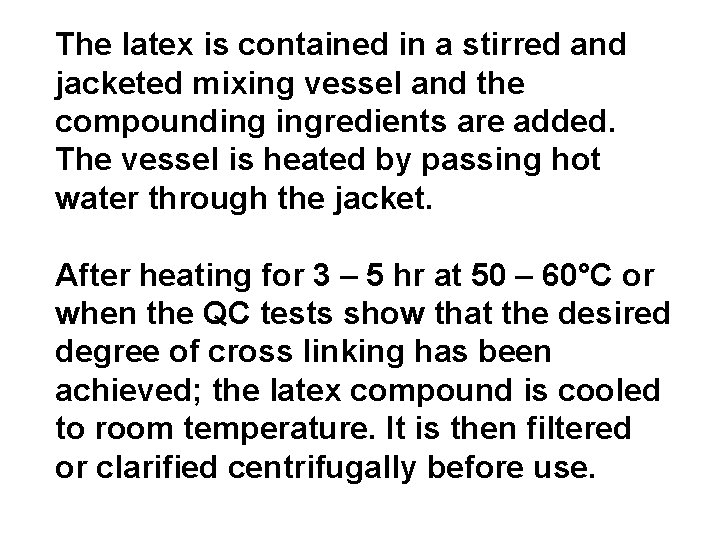 The latex is contained in a stirred and jacketed mixing vessel and the compounding