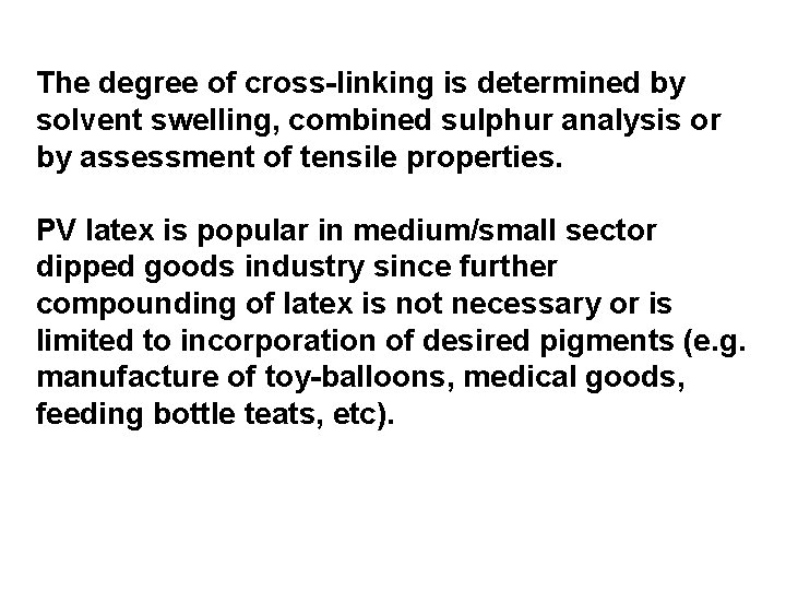 The degree of cross-linking is determined by solvent swelling, combined sulphur analysis or by