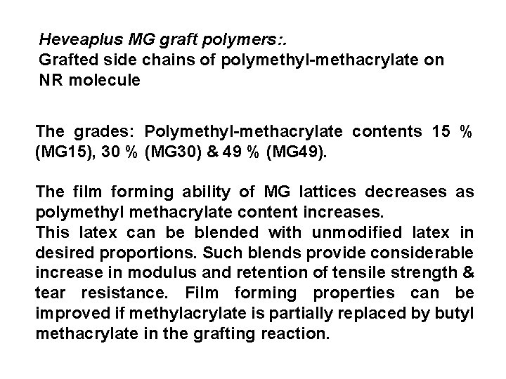 Heveaplus MG graft polymers: . Grafted side chains of polymethyl-methacrylate on NR molecule The