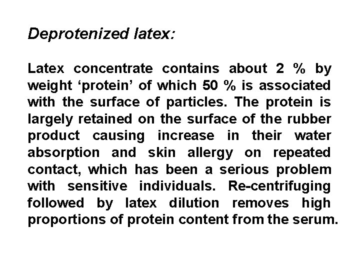 Deprotenized latex: Latex concentrate contains about 2 % by weight ‘protein’ of which 50
