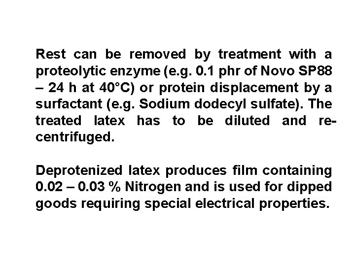 Rest can be removed by treatment with a proteolytic enzyme (e. g. 0. 1