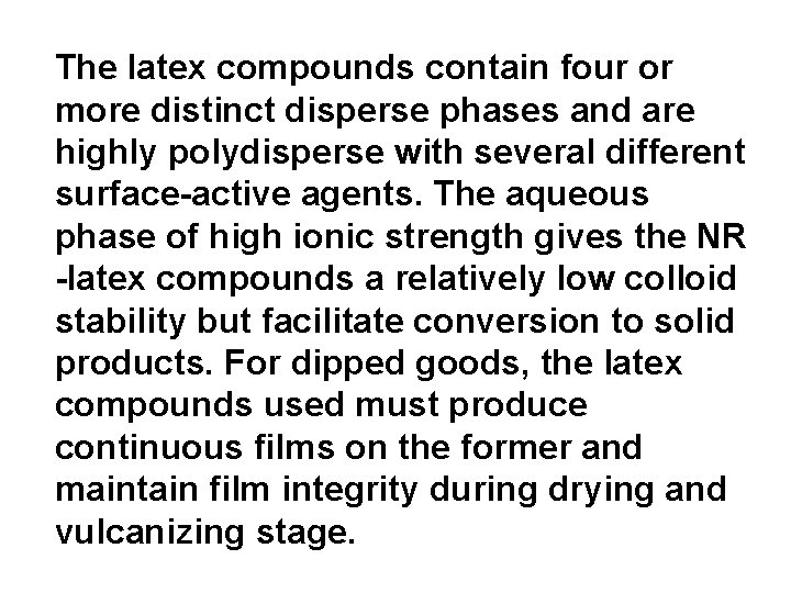 The latex compounds contain four or more distinct disperse phases and are highly polydisperse