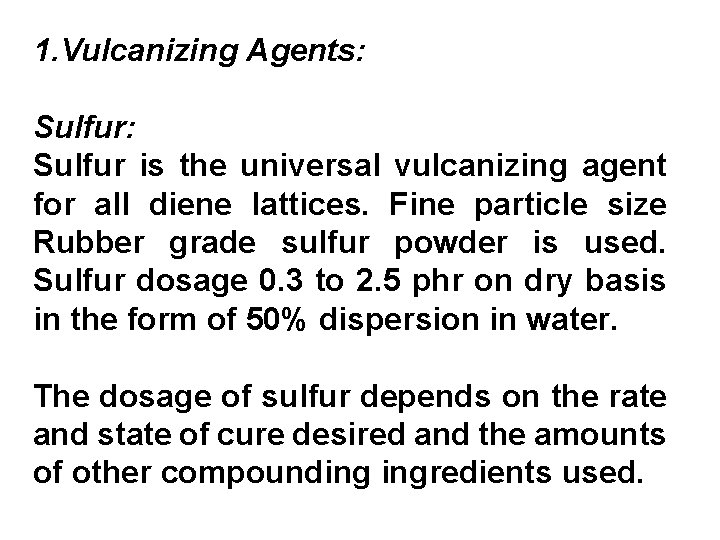1. Vulcanizing Agents: Sulfur is the universal vulcanizing agent for all diene lattices. Fine