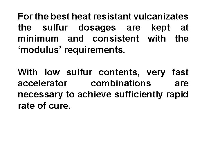 For the best heat resistant vulcanizates the sulfur dosages are kept at minimum and